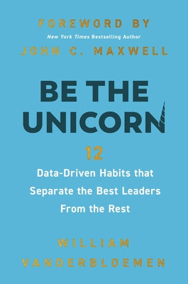 Book cover for Be the Unicorn: 12 Data-Driven Habits That Separate the Best Leaders from the Rest