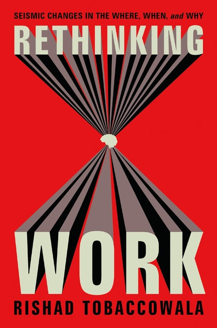 Book cover for Rethinking Work: Seismic Changes in the Where, When, and Why