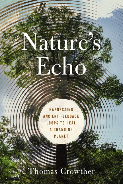 Book cover for Nature's Echo: Harnessing Ancient Feedback Loops to Heal a Changing Planet