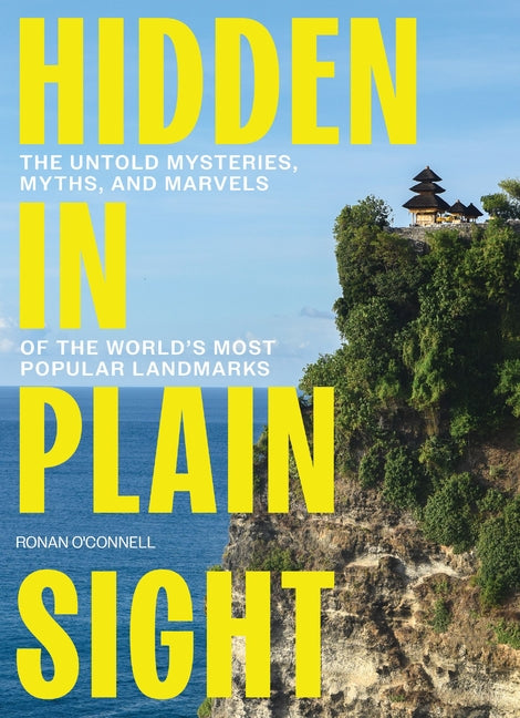 Book cover for Hidden in Plain Sight: The Untold Mysteries, Myths, and Marvels of the World's Most Popular Landmarks