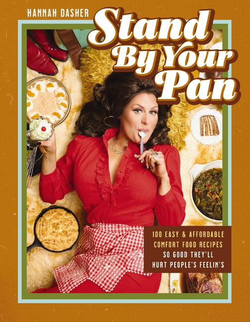 Book cover for Stand by Your Pan: 100 Easy and Affordable Comfort Food Recipes So Good They'll Hurt People's Feelin's