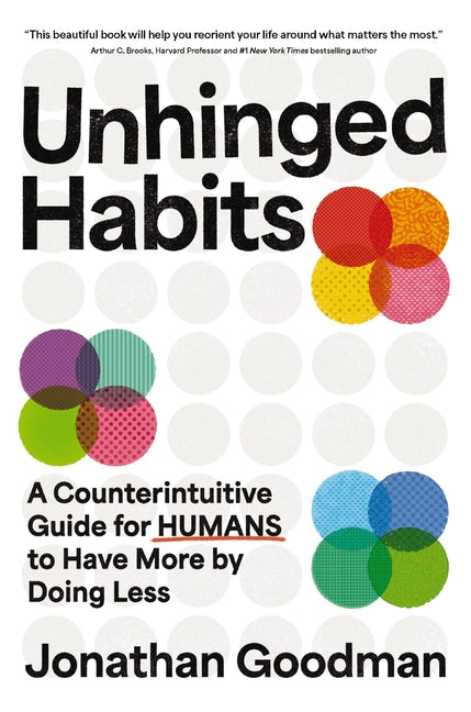 Book cover for Unhinged Habits: A Counterintuitive Guide for Humans to Have More by Doing Less