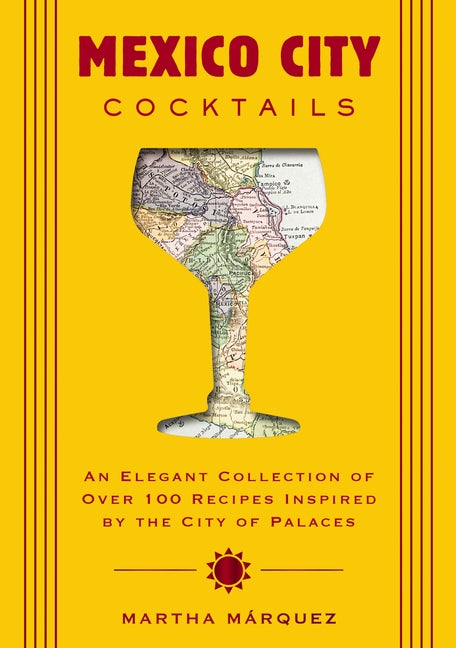 Book cover for Mexico City Cocktails: An Elegant Collection of Over 100 Recipes Inspired by the City of Palaces (Over 100 Essential Cocktail Recipes and Bartender Pr