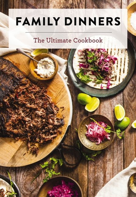 Book cover for Family Dinners: The Ultimate Cookbook (Quick and Easy Weeknight Meals for the Whole Family)