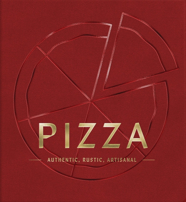 Book cover for Pizza: Authentic, Rustic, Artisanal