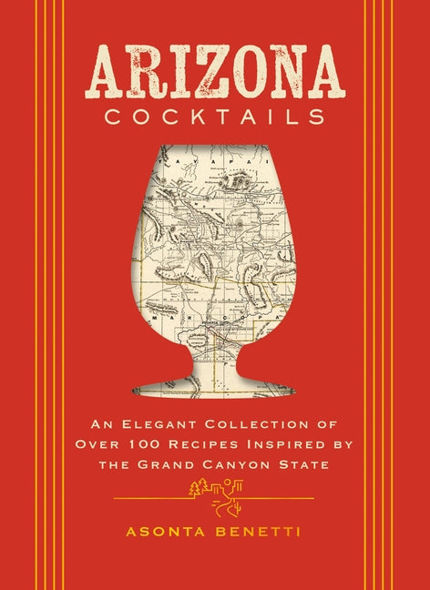 Book cover for Arizona Cocktails: An Elegant Collection of Over 100 Recipes Inspired by the Grand Canyon State