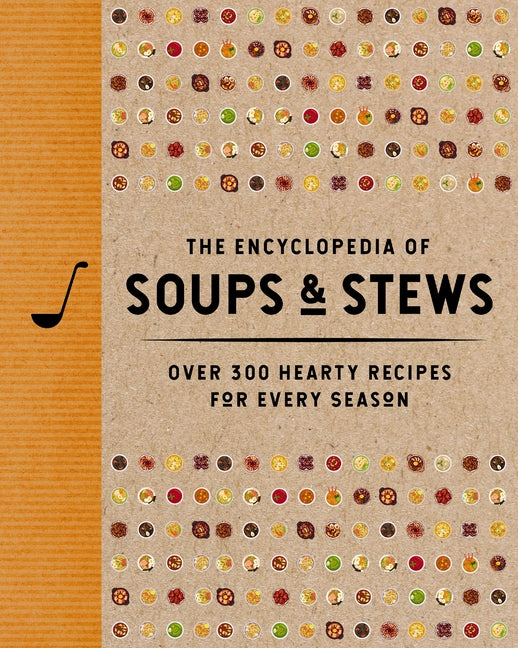 Book cover for Encyclopedia of Soups and Stews: Over 300 Hearty Recipes for Every Season