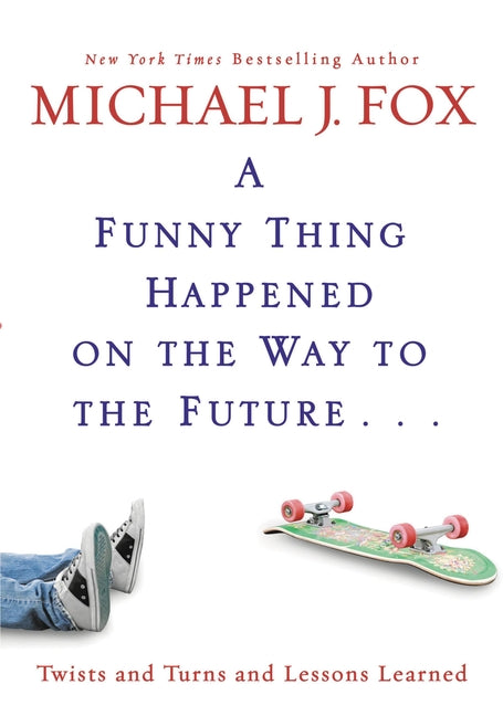 Book cover for A Funny Thing Happened on the Way to the Future: Twists and Turns and Lessons Learned