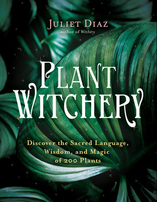 Book cover for Plant Witchery: Discover the Sacred Language, Wisdom, and Magic of 200 Plants