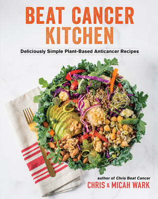 Book cover for Beat Cancer Kitchen: Deliciously Simple Plant-Based Anticancer Recipes