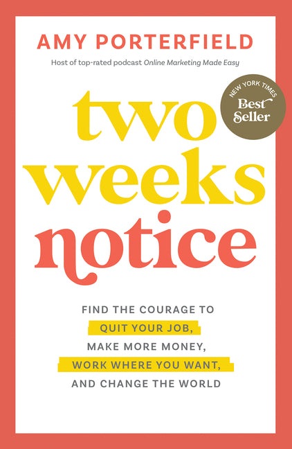 Book cover for Two Weeks Notice: Find the Courage to Quit Your Job, Make More Money, Work Where You Want, and Change the World