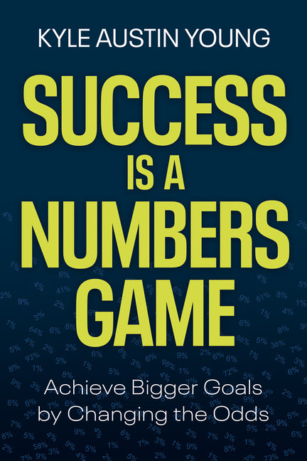 Book cover for Success Is a Numbers Game: Achieve Bigger Goals by Changing the Odds