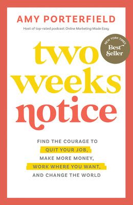 Book cover for Two Weeks Notice: Find the Courage to Quit Your Job, Make More Money, Work Where You Want, and Change the World