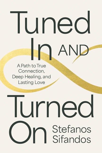 Book cover for Tuned in and Turned on: A Path to True Connection, Deep Healing, and Lasting Love