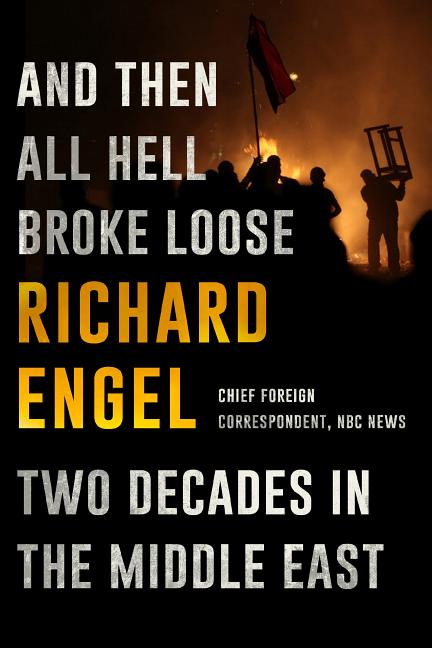 Book cover for And Then All Hell Broke Loose: Two Decades in the Middle East