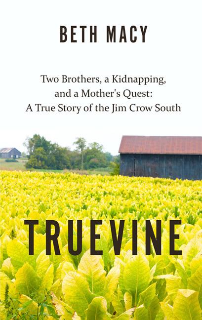 Book cover for Truevine: Two Brothers, a Kidnapping, and a Mother's Quest: A True Story of the Jim Crow South