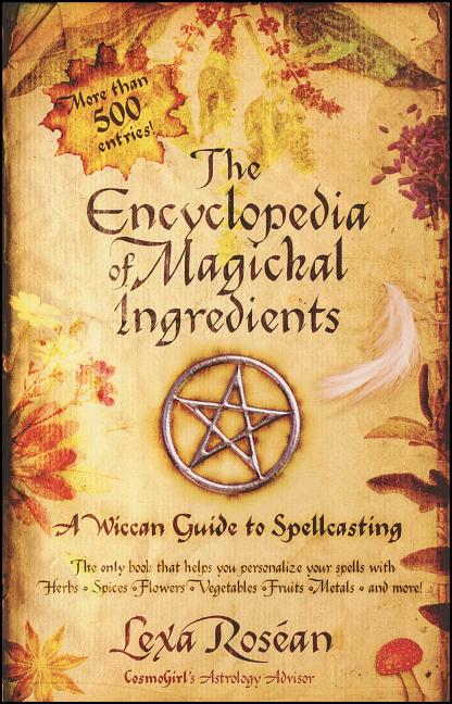 Book cover for The Encyclopedia of Magickal Ingredients: A Wiccan Guide to Spellcasting