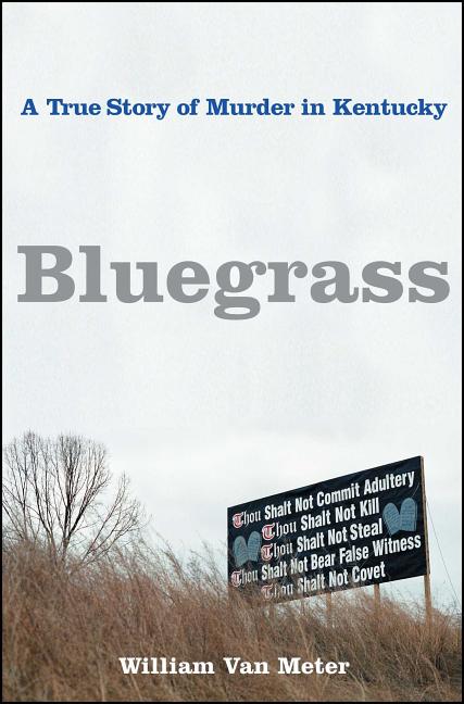 Book cover for Bluegrass: A True Story of Murder in Kentucky