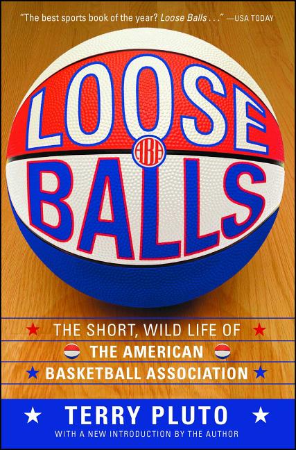 Book cover for Loose Balls: The Short, Wild Life of the American Basketball Association (Reissue)