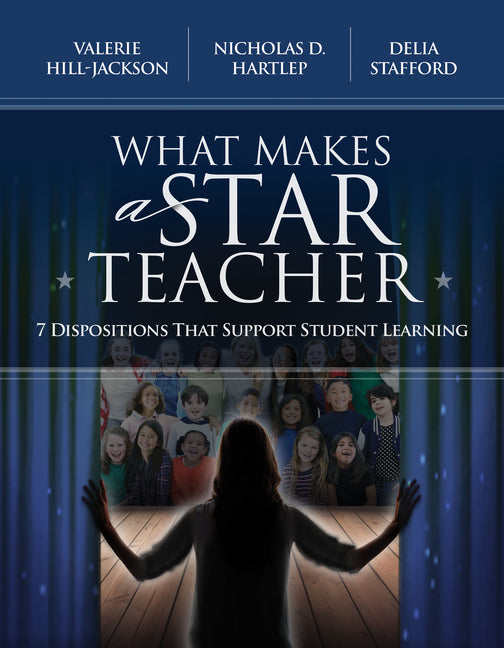 Book cover for What Makes a Star Teacher: 7 Dispositions That Support Student Learning