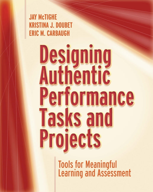 Book cover for Designing Authentic Performance Tasks and Projects: Tools for Meaningful Learning and Assessment
