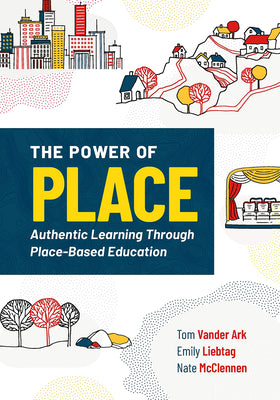 Book cover for The Power of Place: Authentic Learning Through Place-Based Education
