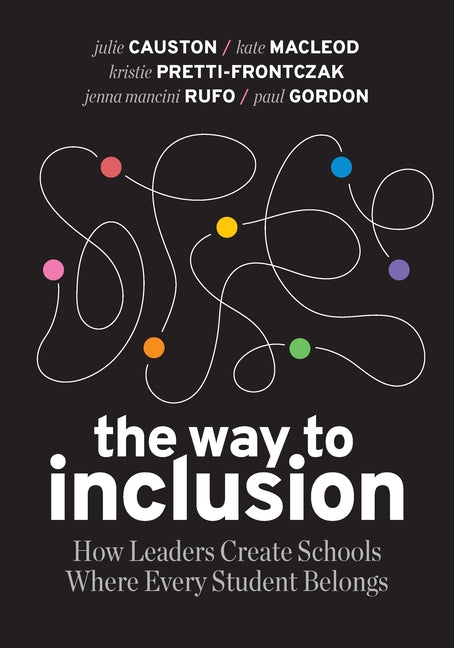 Book cover for The Way to Inclusion: How Leaders Create Schools Where Every Student Belongs