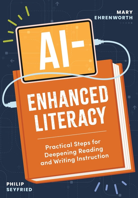 Book cover for Ai-Enhanced Literacy: Practical Steps for Deepening Reading and Writing Instruction