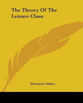 Book cover for The Theory Of The Leisure Class