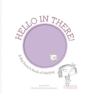 Book cover for Hello in There!: A Big Sister's Book of Waiting