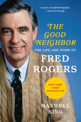 Book cover for The Good Neighbor: The Life and Work of Fred Rogers