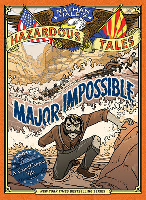 Book cover for Major Impossible (Nathan Hale's Hazardous Tales #9): A Grand Canyon Tale