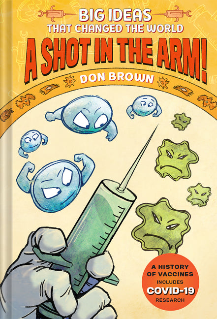 Book cover for Shot in the Arm!: Big Ideas That Changed the World #3