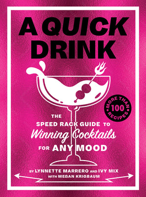 Book cover for A Quick Drink: The Speed Rack Guide to Winning Cocktails for Any Mood