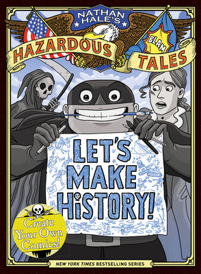 Book cover for Let's Make History! (Nathan Hale's Hazardous Tales): Create Your Own Comics