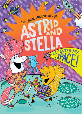Book cover for Get Outer My Space! (the Cosmic Adventures of Astrid and Stella Book #3 (a Hello!lucky Book)): A Graphic Novel