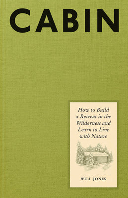 Book cover for Cabin: How to Build a Retreat in the Wilderness and Learn to Live with Nature