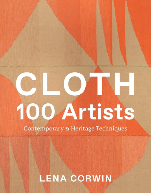 Book cover for Cloth 100 Artists: Contemporary & Heritage Techniques