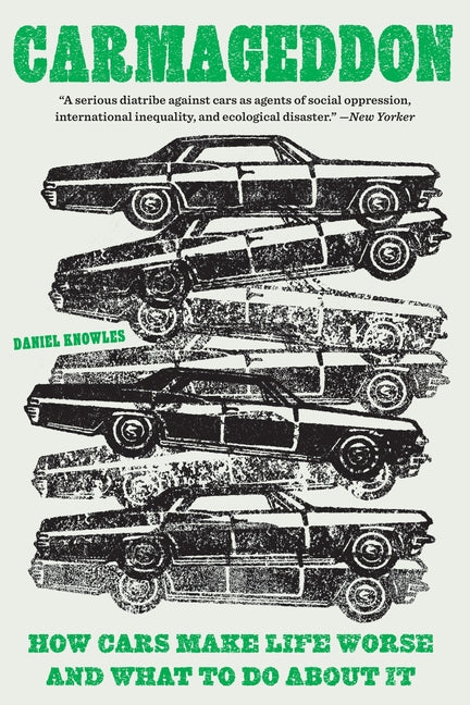 Book cover for Carmageddon: How Cars Make Life Worse and What to Do about It