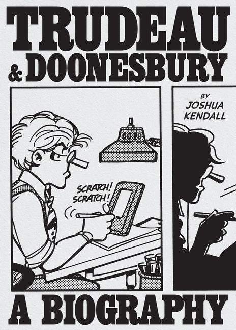 Book cover for Trudeau & Doonesbury: A Biography: The Cartoonist Who Turned the News Into Art