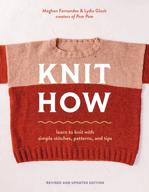 Book cover for Knit How (Revised and Updated Edition): Learn to Knit with Simple Stitches, Patterns & Tips