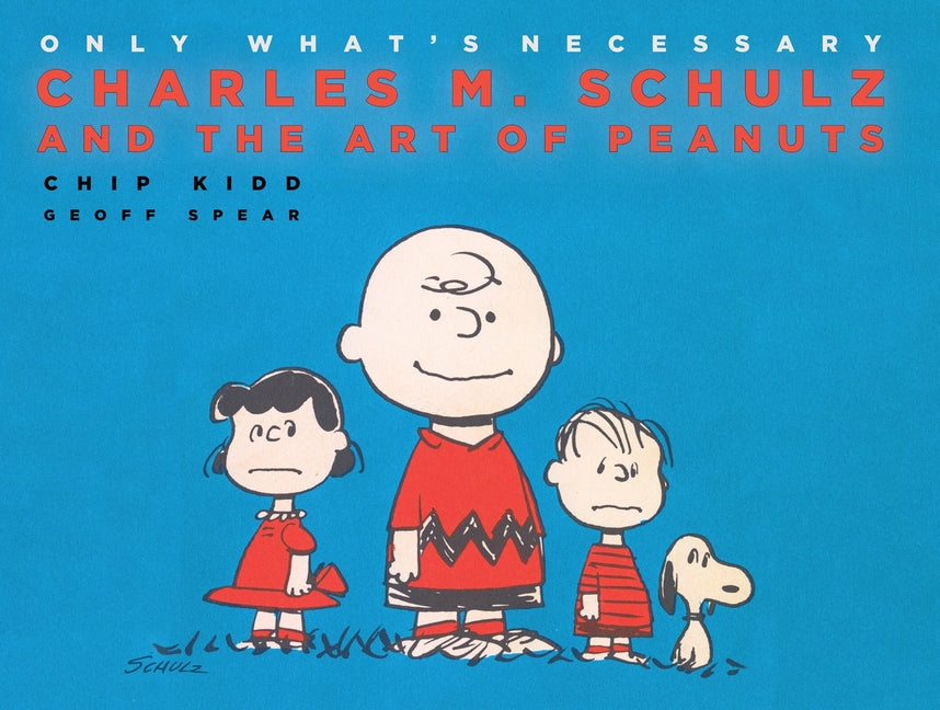 Book cover for Only What's Necessary: Charles M. Schulz and the Art of Peanuts