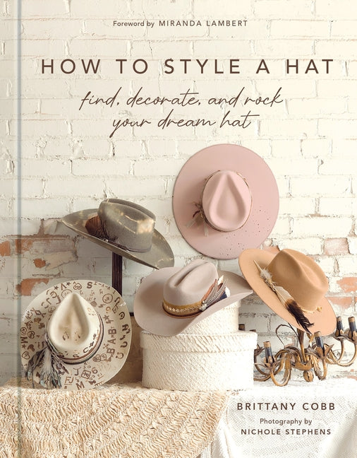 Book cover for How to Style a Hat: Find, Decorate, and Rock Your Dream Hat