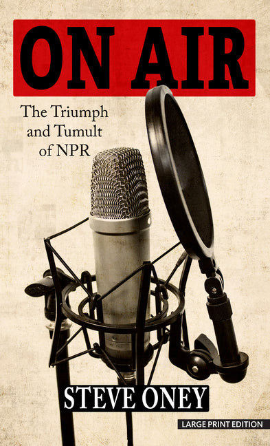 Book cover for On Air: The Triumph and Tumult of NPR