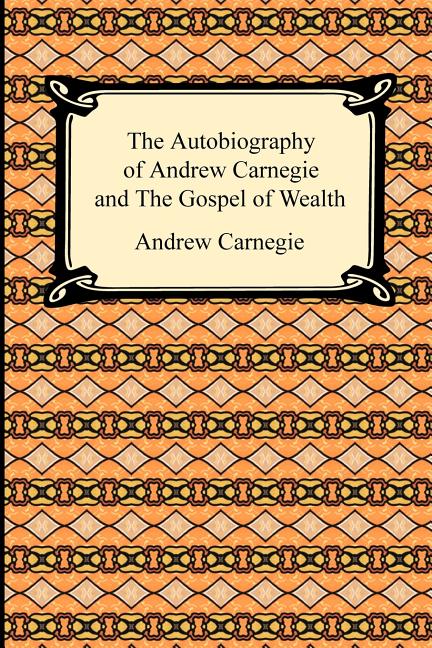 Book cover for Autobiography of Andrew Carnegie and the Gospel of Wealth