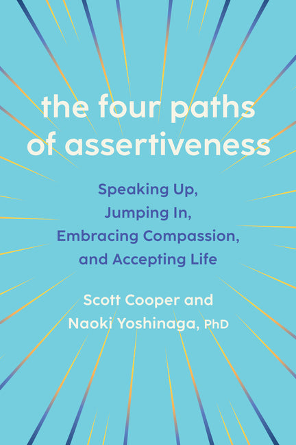 Book cover for Four Paths of Assertiveness: Speaking Up, Jumping In, Embracing Compassion, and Accepting Life