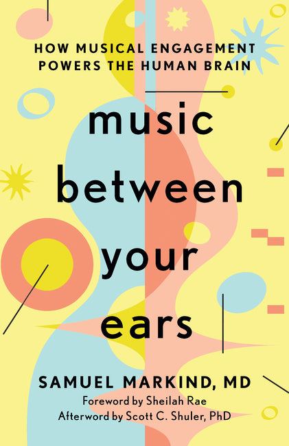Book cover for Music Between Your Ears: How Musical Engagement Powers the Human Brain