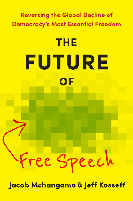 Book cover for Future of Free Speech: Reversing the Global Decline of Democracy's Most Essential Freedom