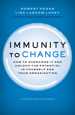 Book cover for Immunity to Change: How to Overcome It and Unlock Potential in Yourself and Your Organization