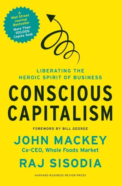Book cover for Conscious Capitalism: Liberating the Heroic Spirit of Business